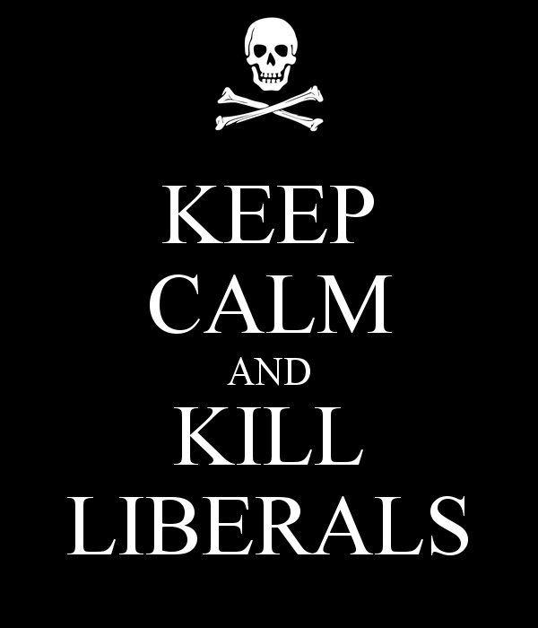 keep-calm-and-kill-liberals-2